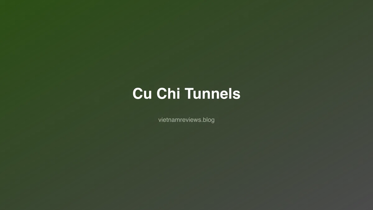 Cu Chi Tunnels: The Complete Visitor Guide (2026)