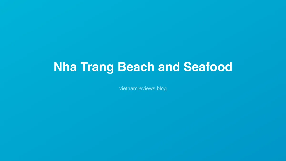 Nha Trang Beach & Seafood: Where to Swim, What to Eat (2026)